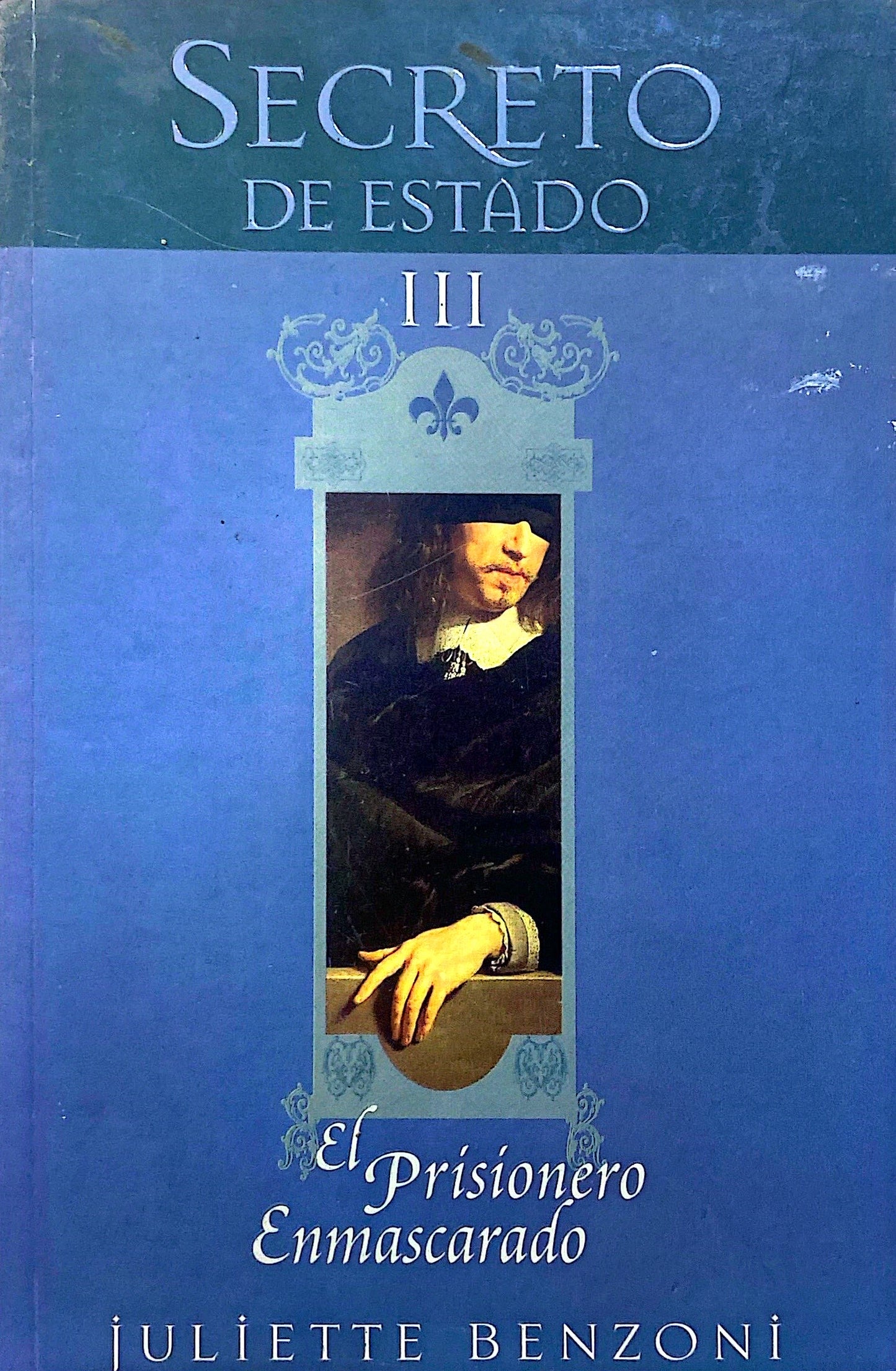 Secreto de estado 3 El prisionero enmascarado | Juliette Benzoni