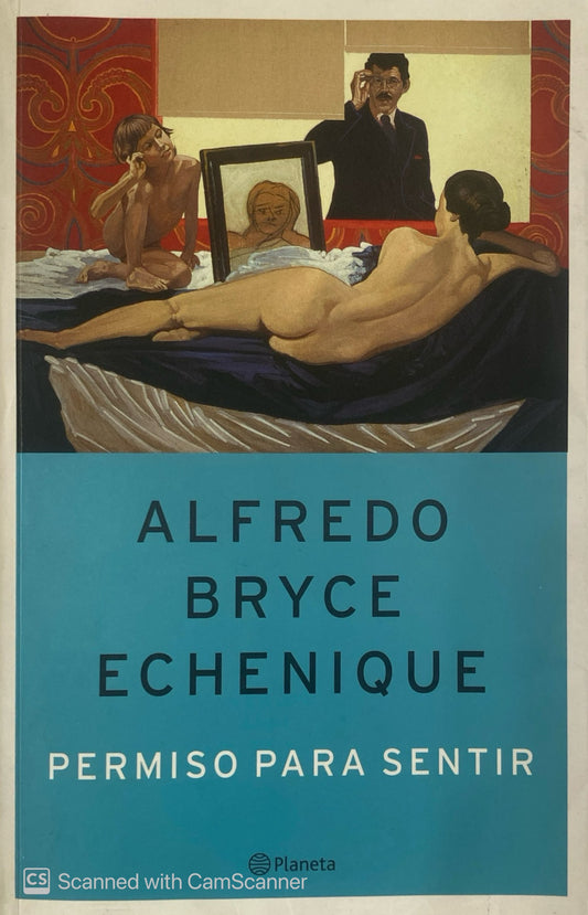 Permiso para sentir | Alfredo Bryce Echenique