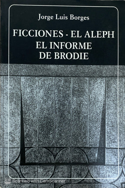 Ficciones-El aleph  El informe de brodie | Jorge Luis Borges