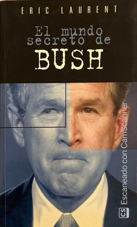 El mundo secreto de bush | Eric Laurent
