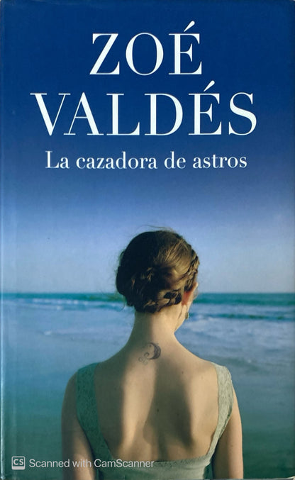 La cazadora de astros | Zoé Valdés