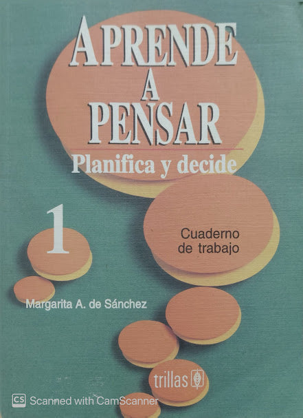 Aprende a pensar: Planifica y decide 1 (Cuaderno de trabajo) | Margarita A. de Sánchez
