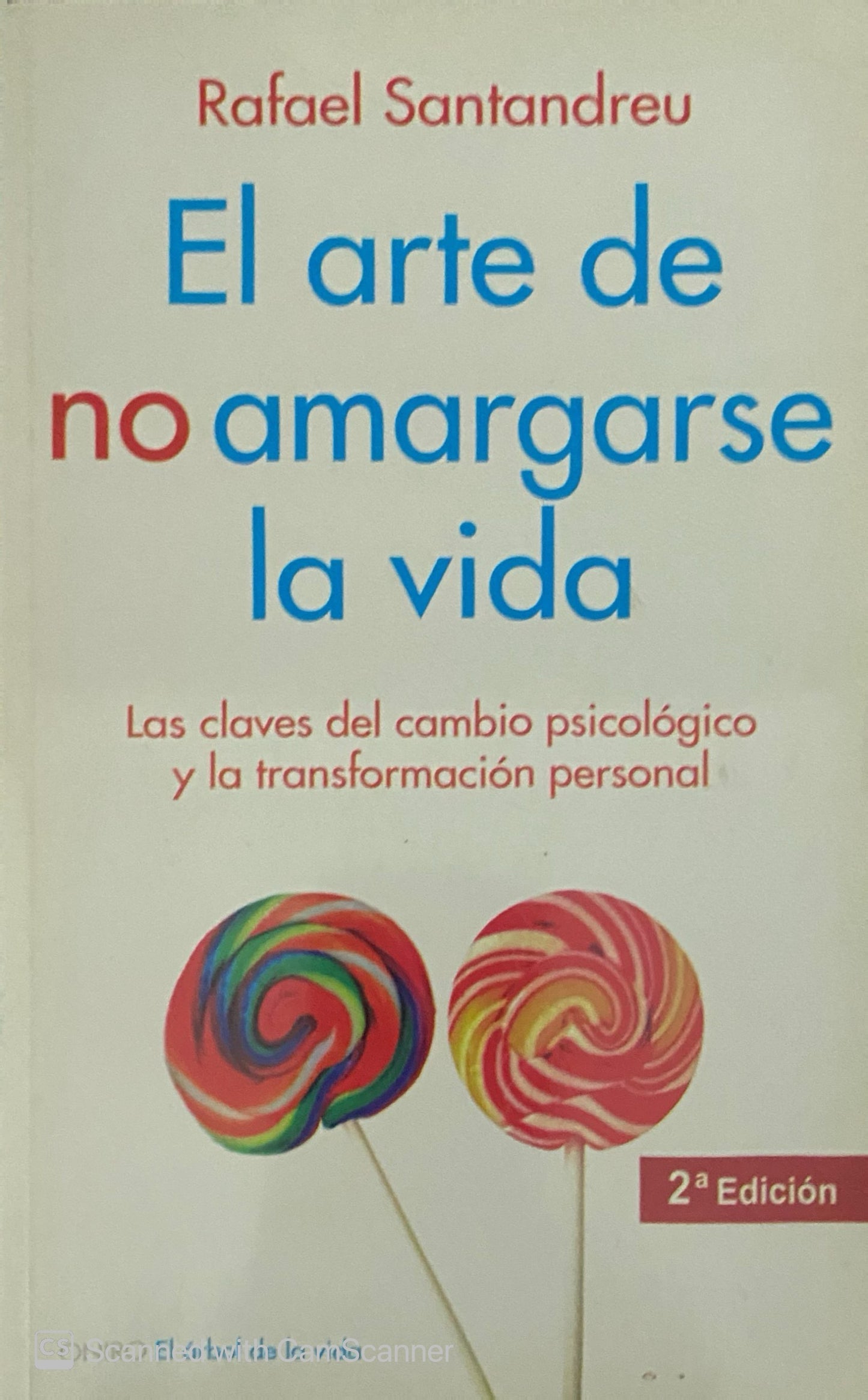 El arte de no amargarse la vida | Rafael Santandreu