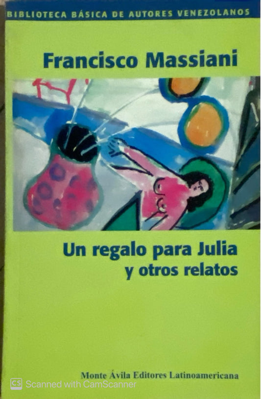 Un regalo para Julia y otros relatos | Francisco Massiani