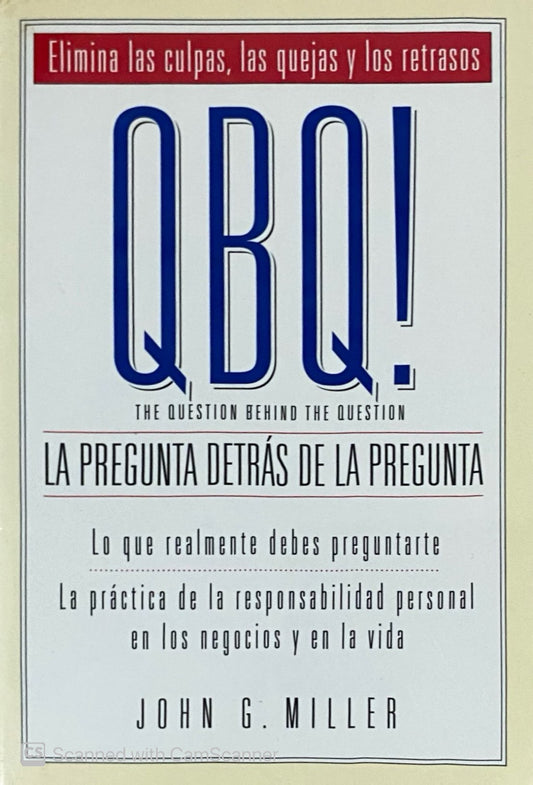 QBQ La pregunta detrás de la pregunta | John G.Miller