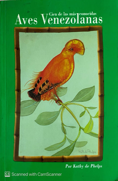 Cien de las más conocidas Aves Venezolanas | Kathy de Phelps