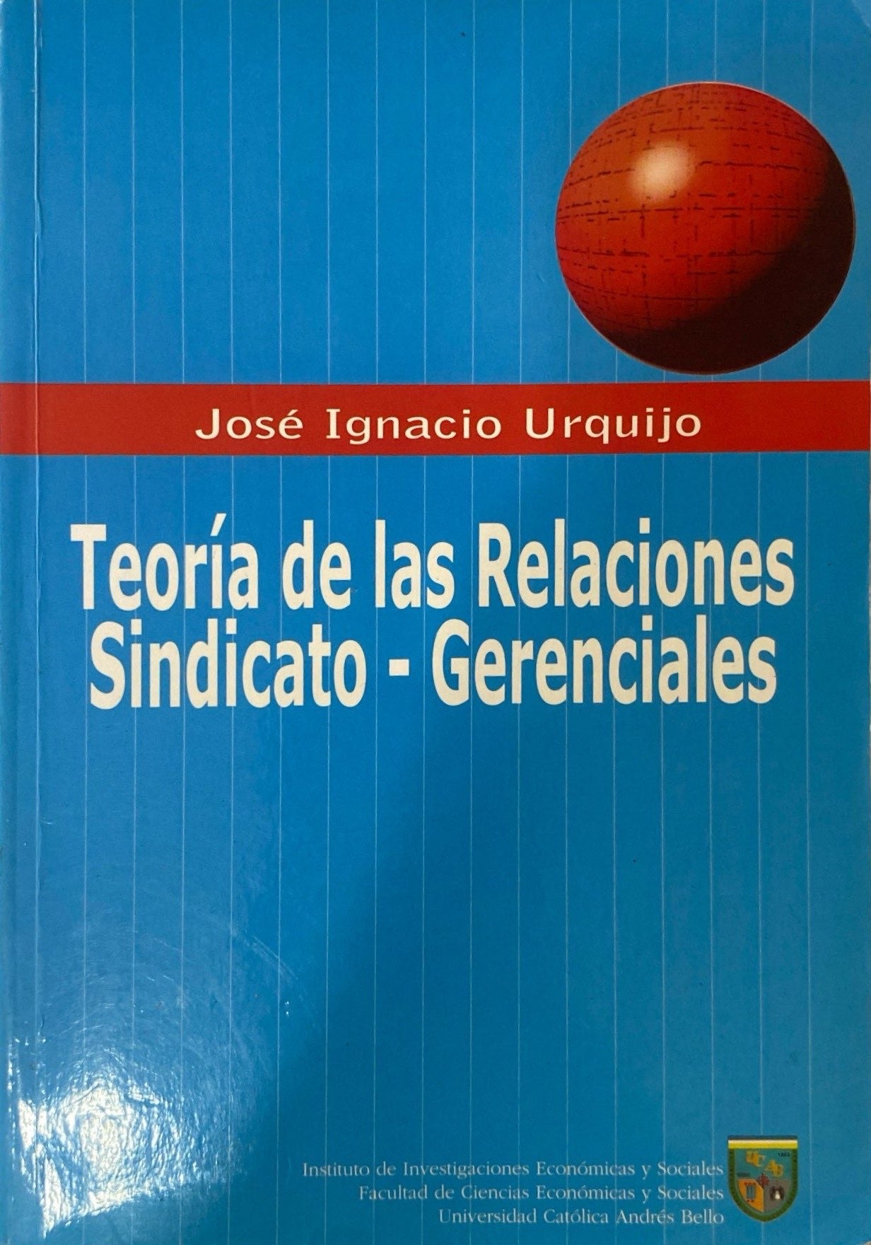 Teoría de las relaciones sindicato gerenciales | José Ignacio Urquijo