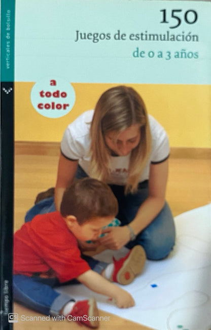 150 Juegos de estimulación de 0 A 3 Años
