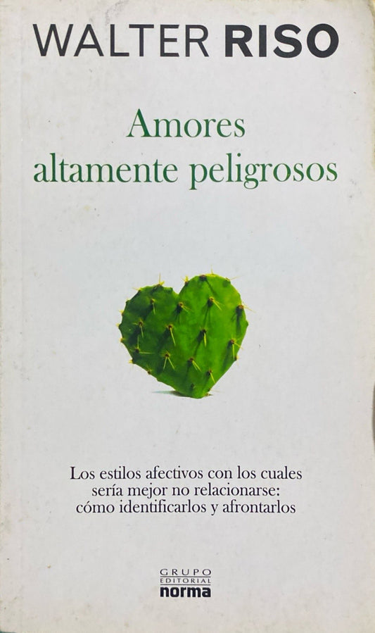 Amores altamente peligrosos | Walter Riso