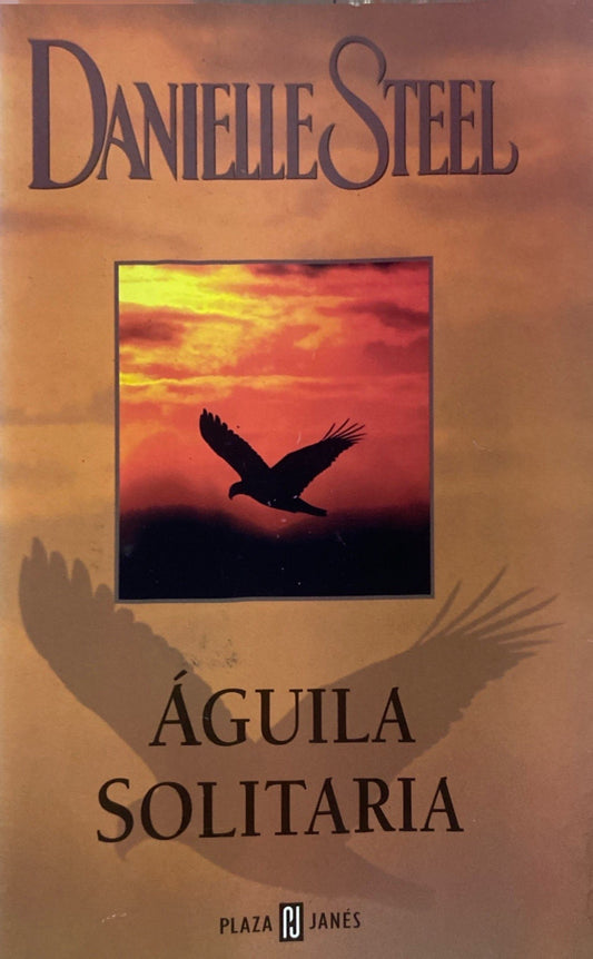 Águila Solitaria | Danielle Steel