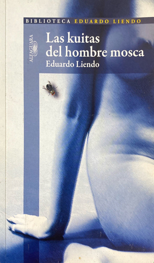 Las kuitas del hombre mosca | Eduardo Liendo