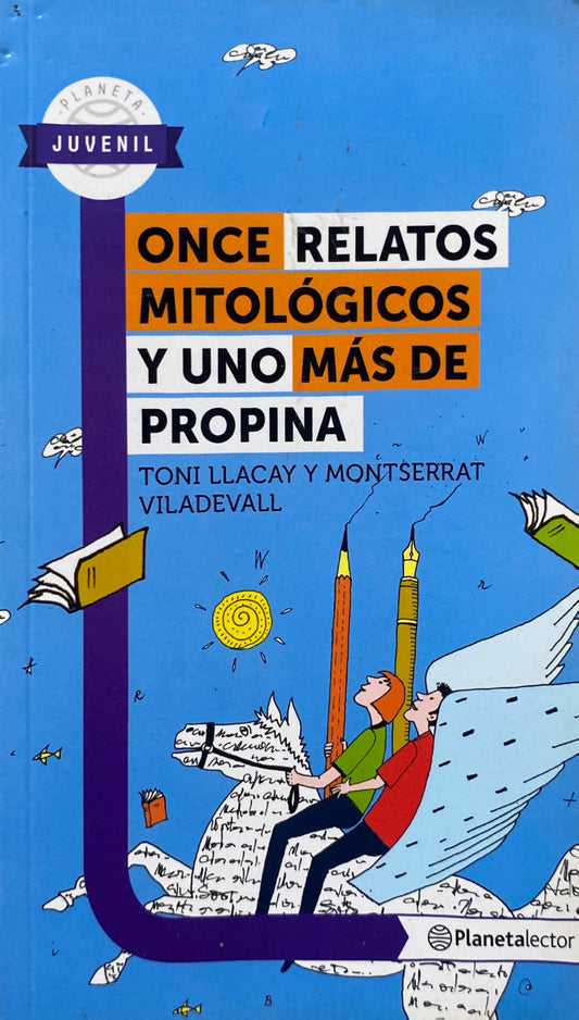 Once relatos mitológicos y uno más de propina | Tony Llacay