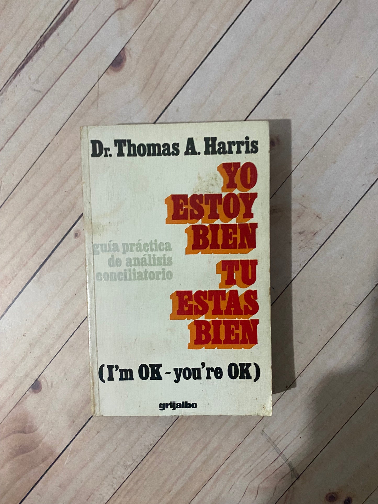 Yo estoy bien, tu estas bien | Dr. Thomas Harris
