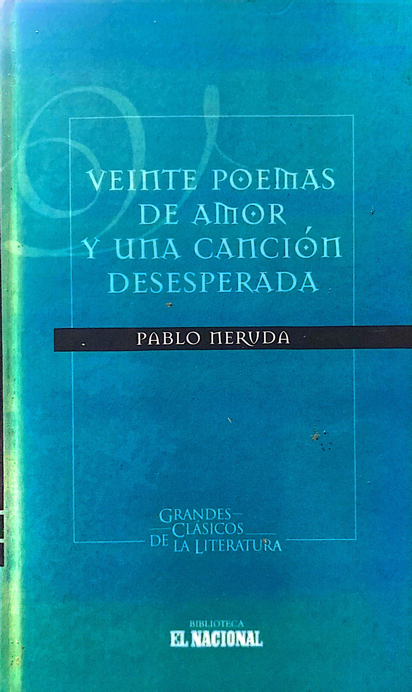 Veinte poemas de amor y una canción desesperada | Pablo Neruda