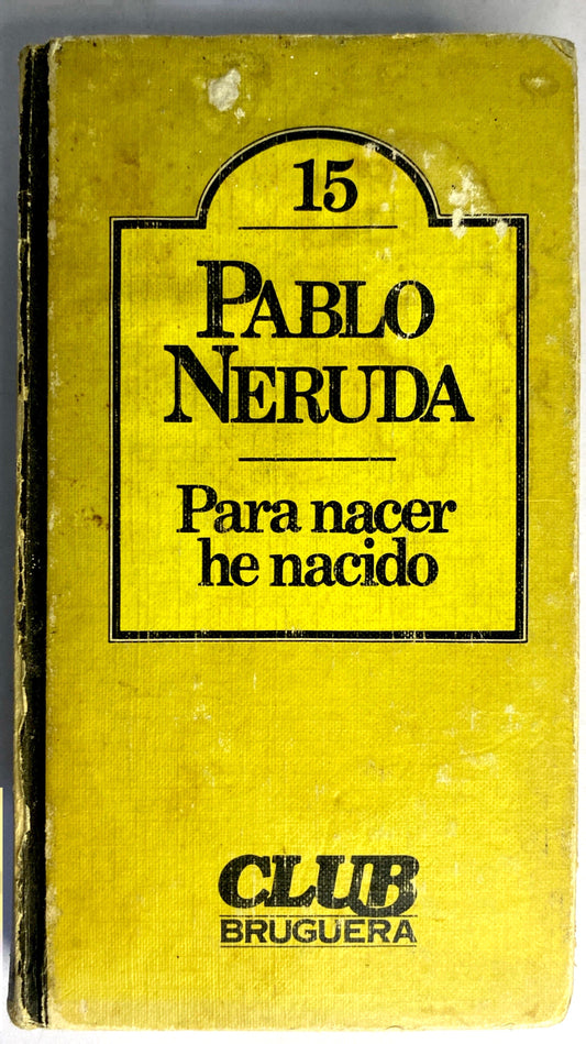 Para nacer he nacido | Pablo Neruda