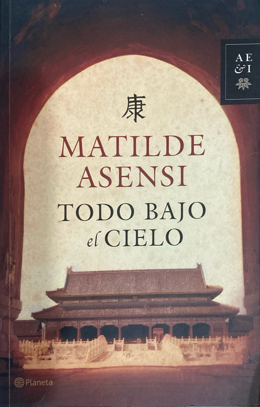 Todo bajo el cielo | Matilde Asensi