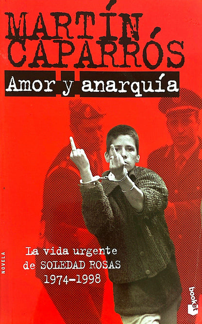 Amor y anarquía | Martín Caparrós