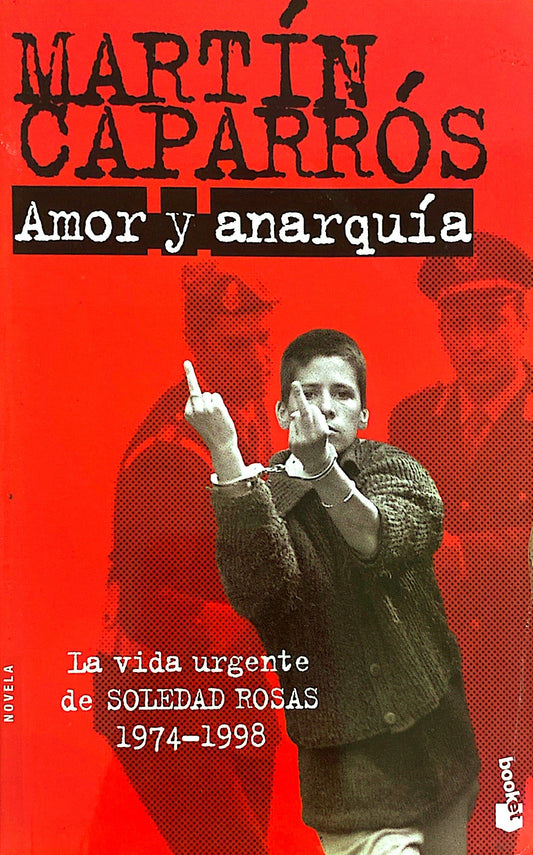 Amor y anarquía | Martín Caparrós