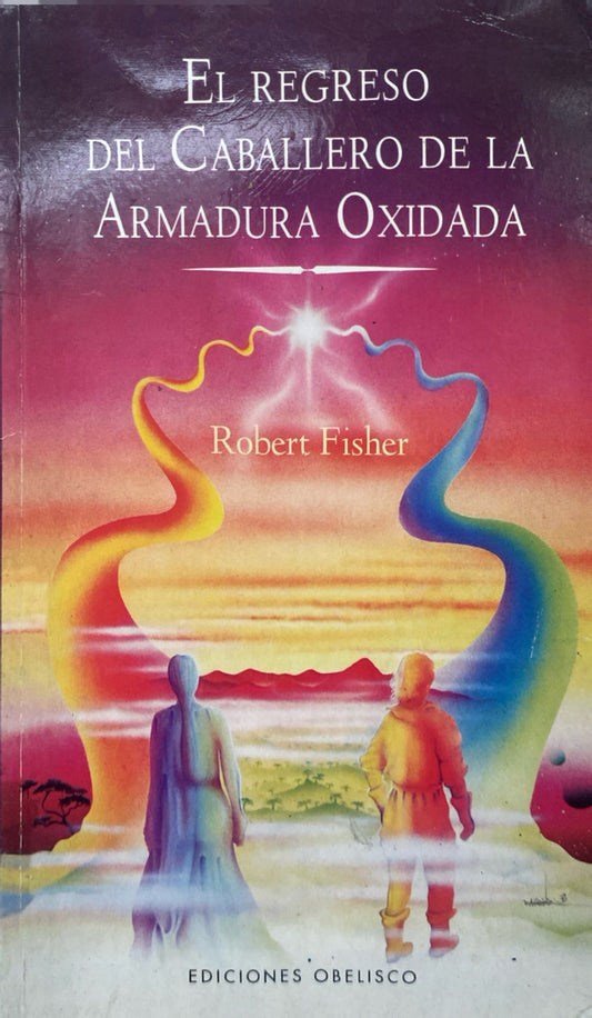 El regreso del caballero de la armadura oxidada | Robert Fisher