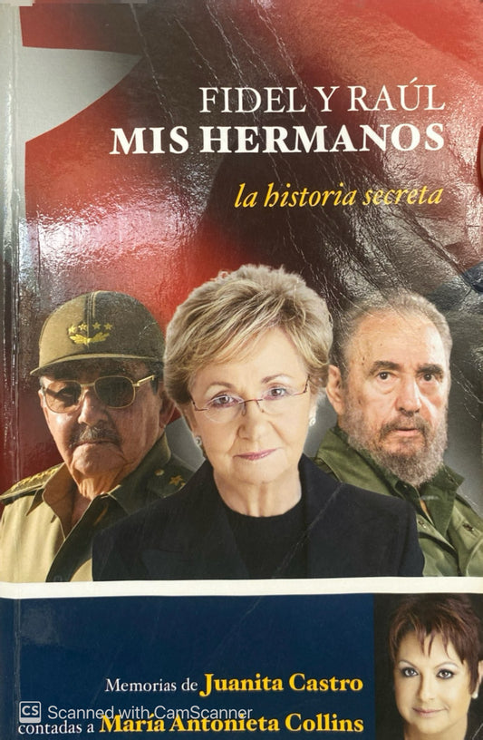 Fidel y Raúl Mis hermanos La historia secreta