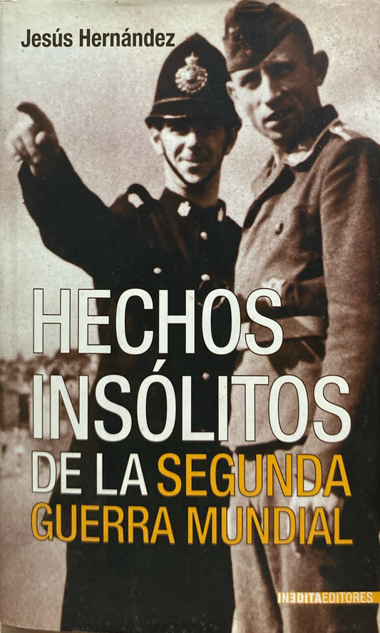 Hechos Insólitos de la segunda guerra mundial | Jesús Hernández
