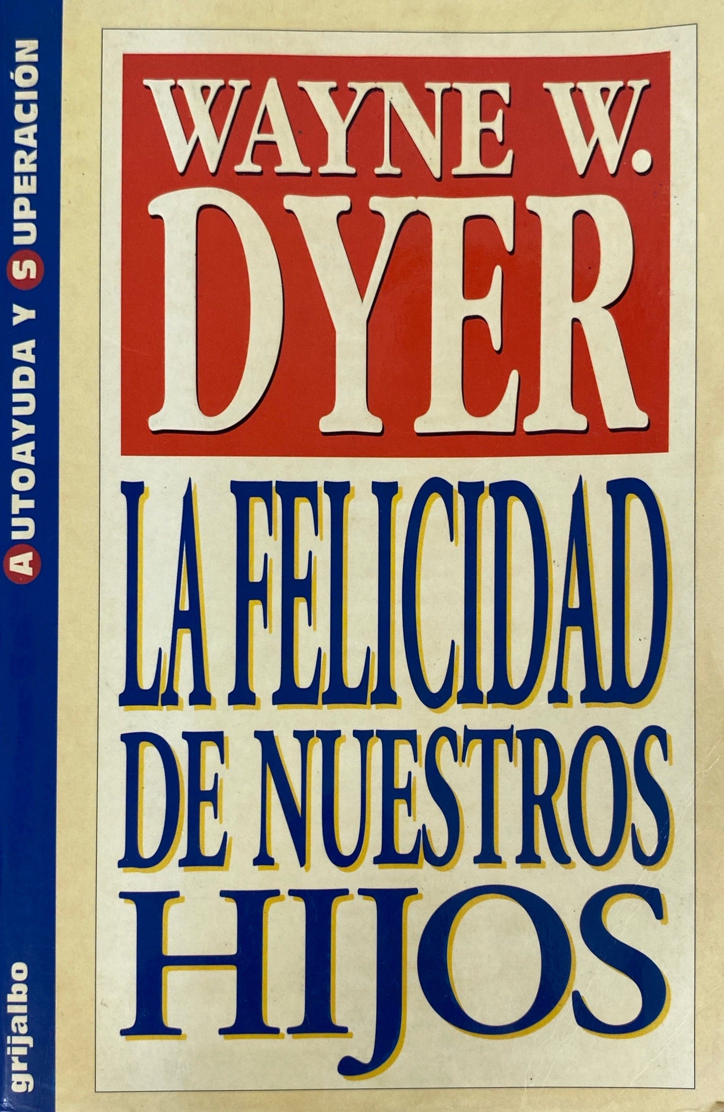 La felicidad de nuestros hijos | Wayne Dyer