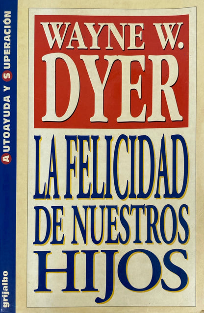 La felicidad de nuestros hijos | Wayne Dyer