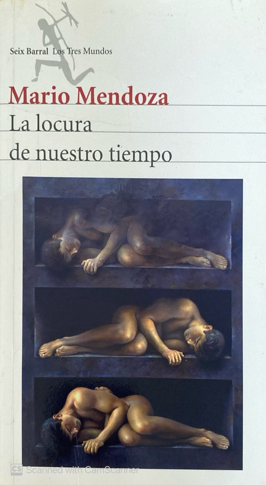 La locura de nuestro tiempo | Mario Mendoza