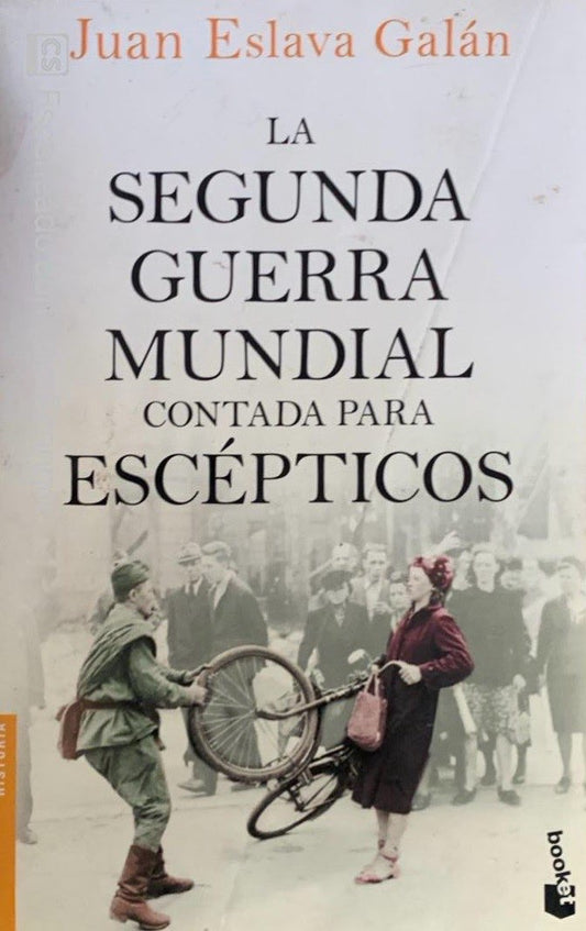 La segunda Guerra Mundial contada por escépticos | Juan Eslava Galán