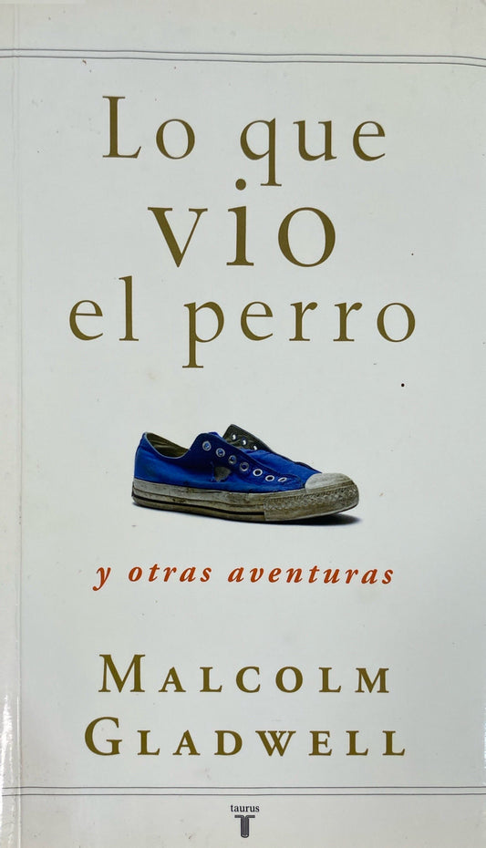 Lo que vio el perro | Malcolm Gladwell