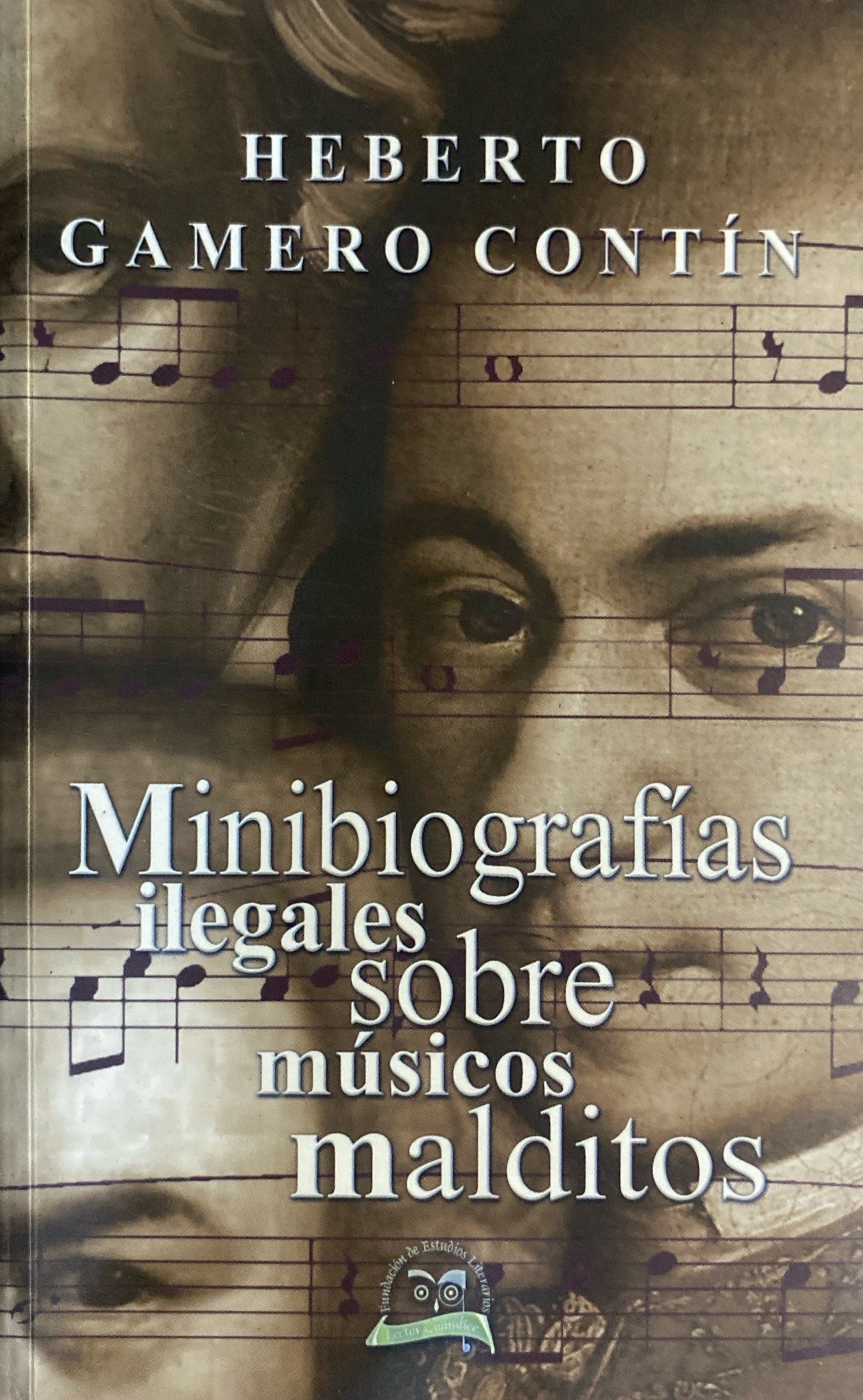 Minibiografías ilegales sobre músicos malditos | Heberto Gamero Contín