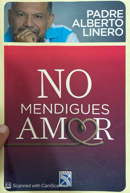 No mendigues amor | Padre Alberto Linero