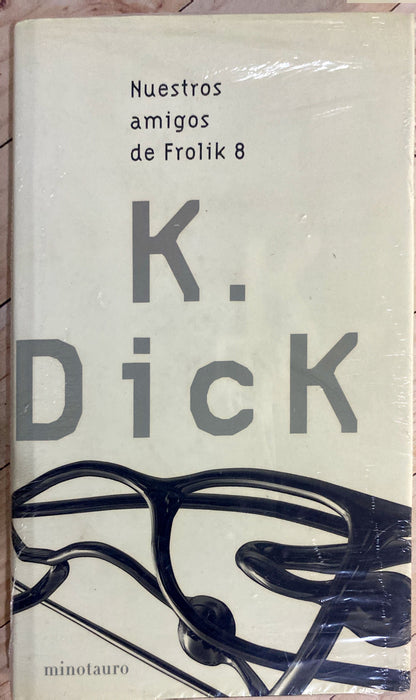 Nuestros amigos de Frolik 8 | K Dick