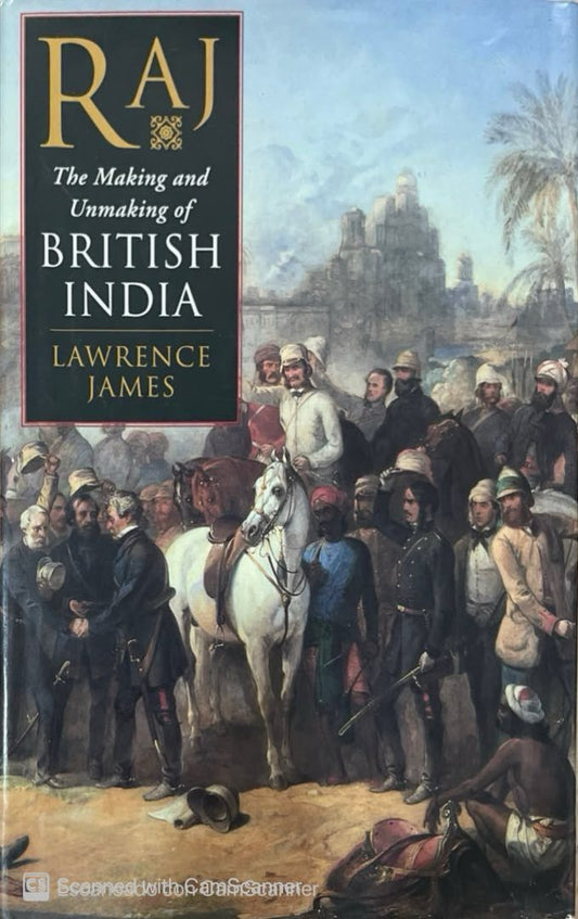 The making and unmaking of british india | Lawrence James