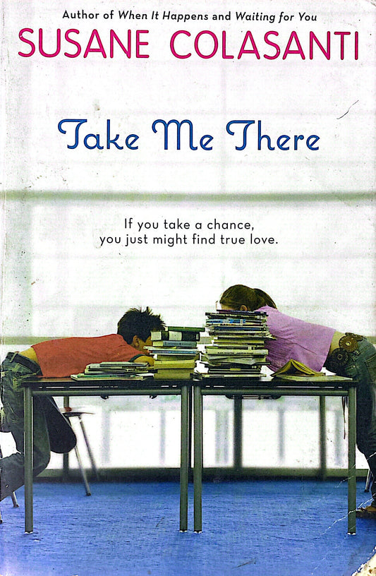 Take me there | Susane Colasanti