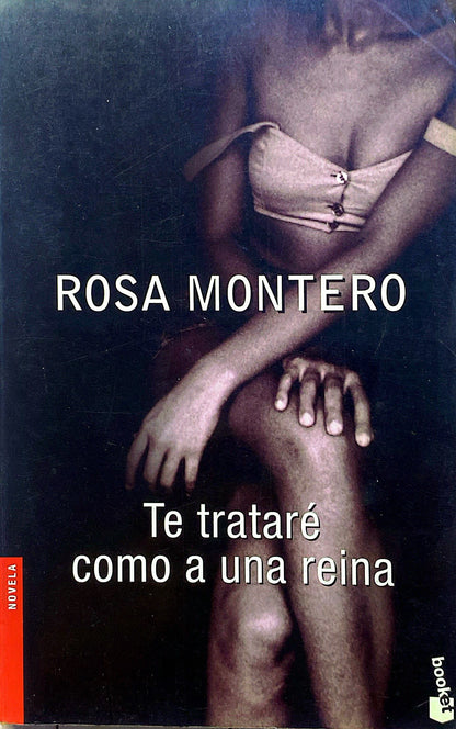 Te trataré como una reina | Rosa Montero