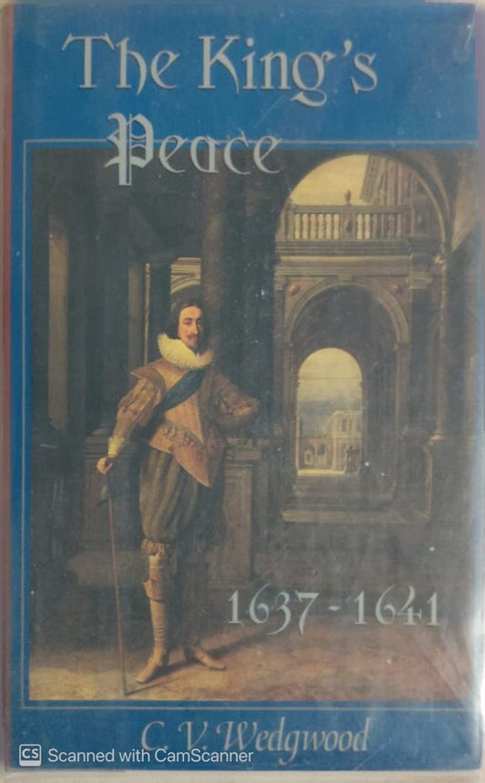 The king's peace 1637-1641 | C.V. Wedgwood