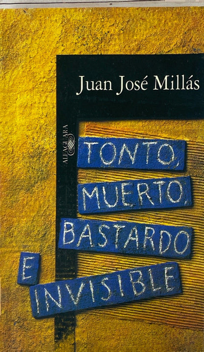 Tonto muerto bastardo e invisible | Juan José Millás