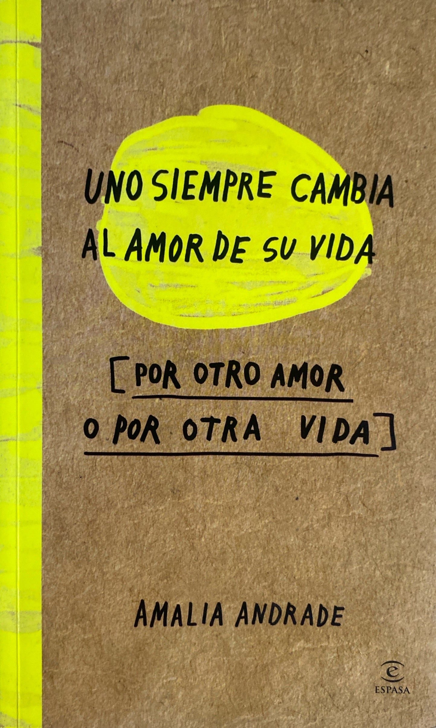 Uno siempre cambia al amor de su vida por otro amor o por otra vida | Amalia Andrade