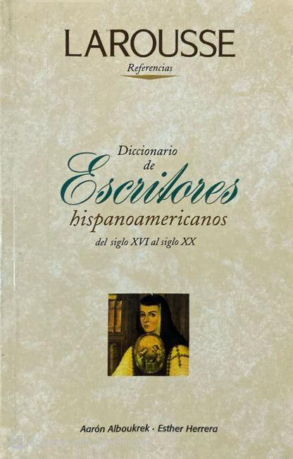 Diccionario de escritores hispanoamericanos del siglo XVl al siglo XX | Aarón Alboukrek