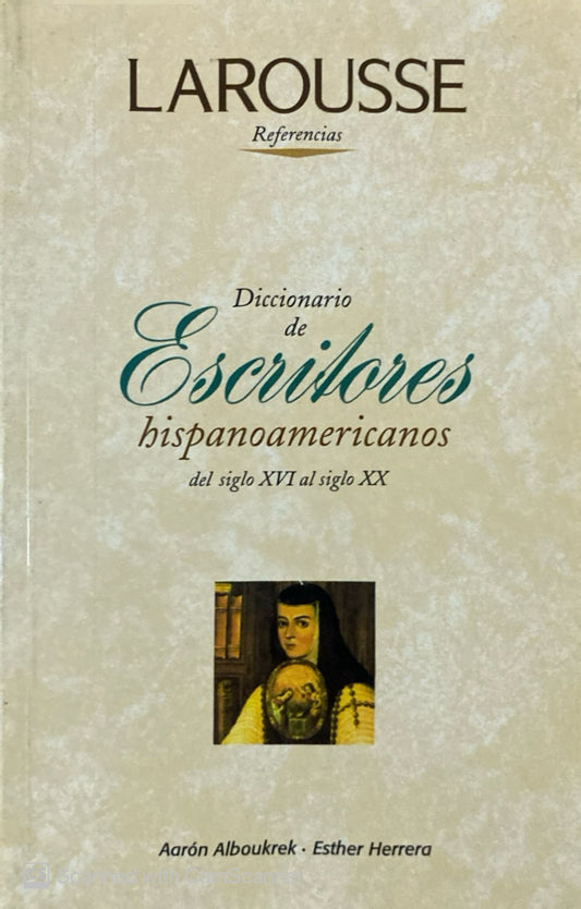 Diccionario de escritores hispanoamericanos del siglo XVl al siglo XX | Aarón Alboukrek