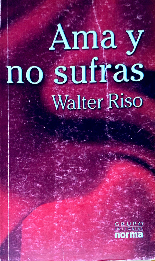 Ama y no sufras | Walter Riso