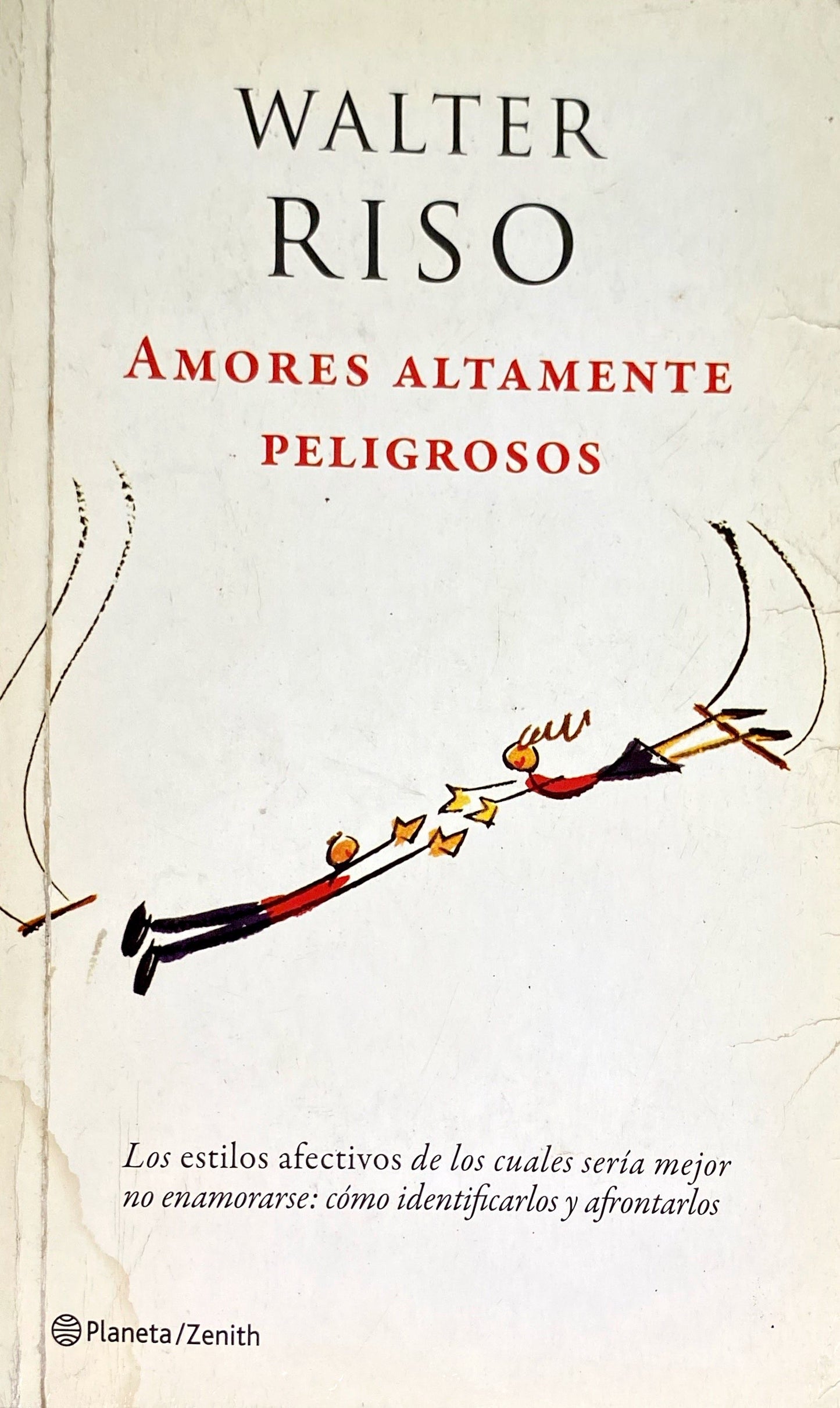 Amores altamente peligrosos | Walter Riso