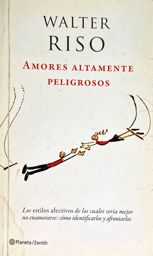 Amores altamente peligrosos | Walter Riso