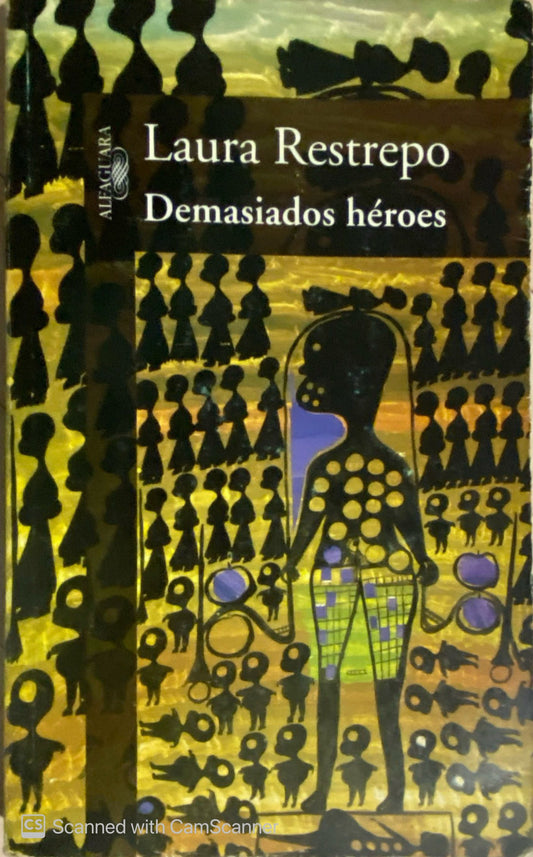 Demasiados héroes | Laura Restrepo