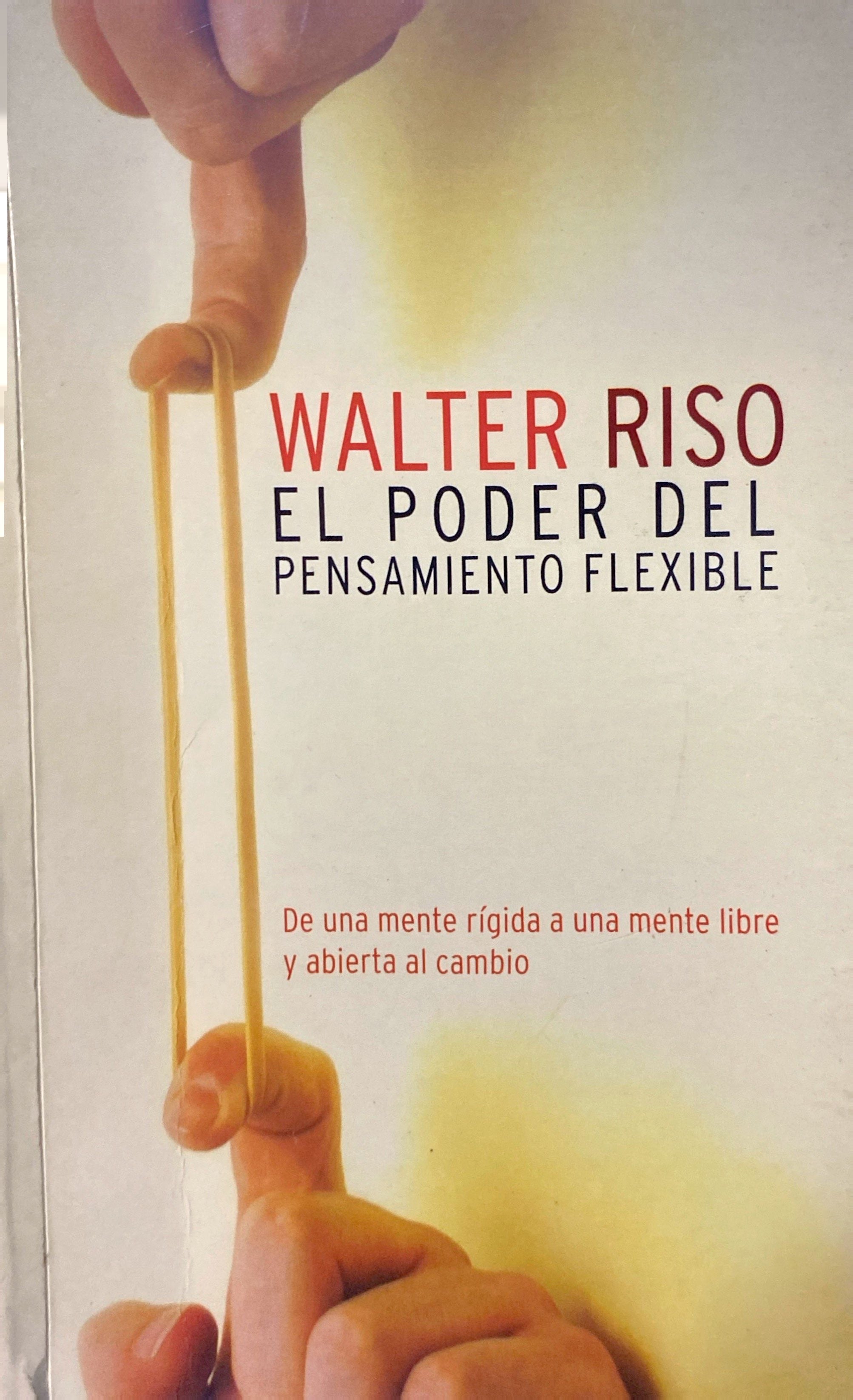 El Poder Del Pensamiento Flexible | Walter Riso – Libros.ccs