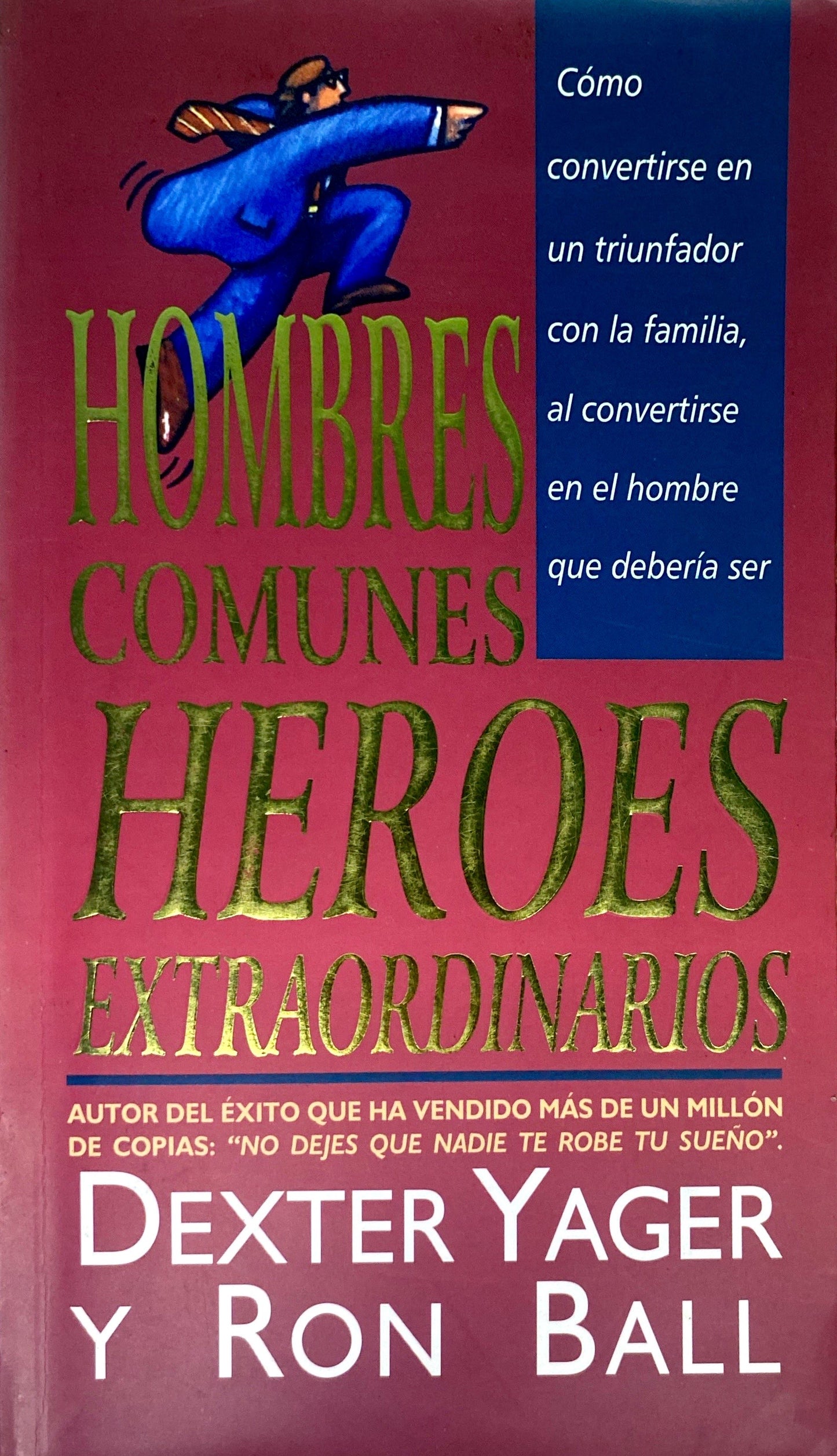 Hombres comunes héroes extraordinarios | Dexter Yager