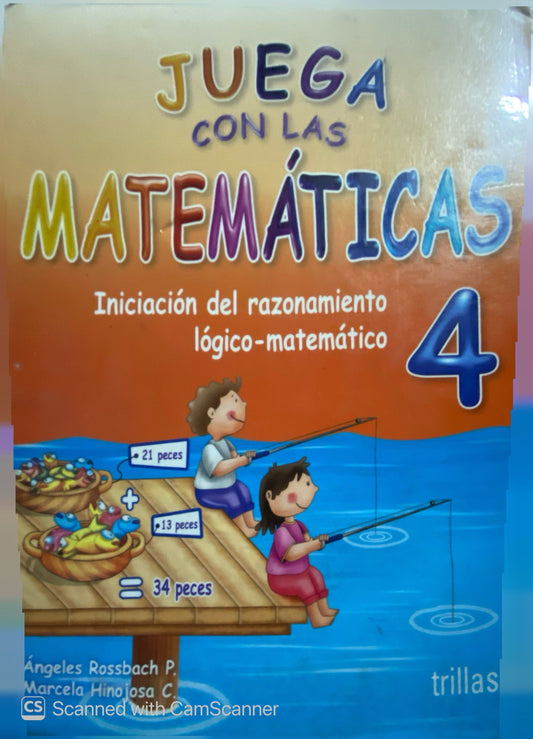 Juega con las matemáticas 4 | Ángeles Rossbach P. y Marcela Hinojosa C.