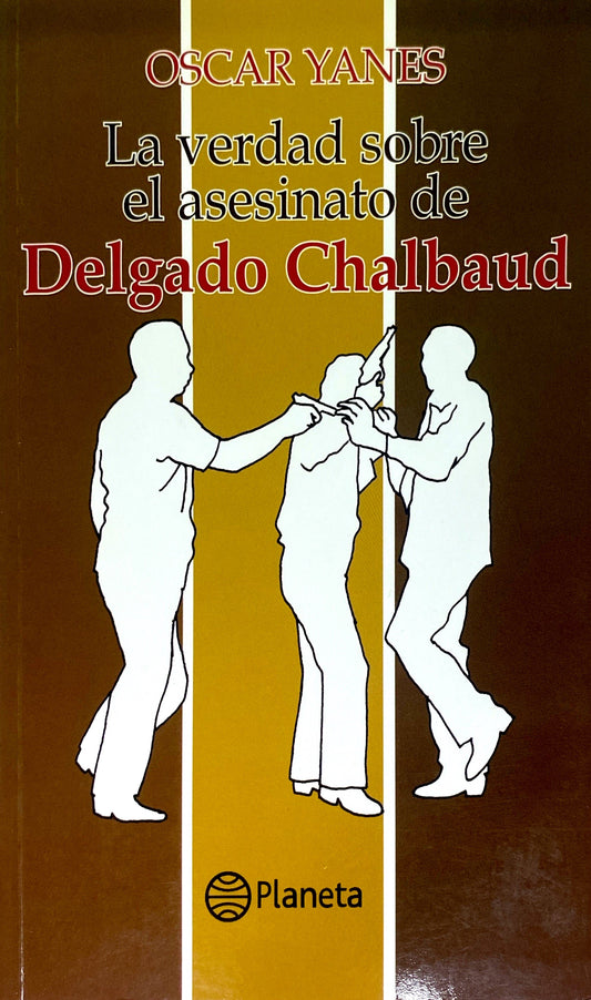 La verdad sobre el asesinato de Delgado Chalbaud | Oscar Yanes