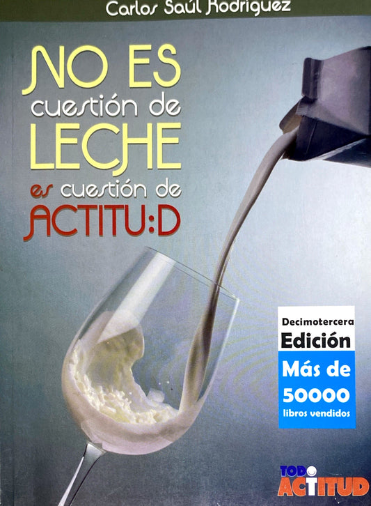 No es cuestión de leche es cuestión de actitud | Carlos Saul Rodríguez